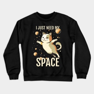 I Just Need My Space Crewneck Sweatshirt